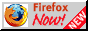 NEW! Get Firefox NOW!