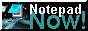 Notepad NOW!
